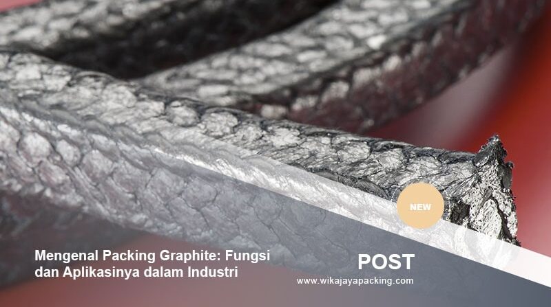 fungsi packing graphite dalam industri